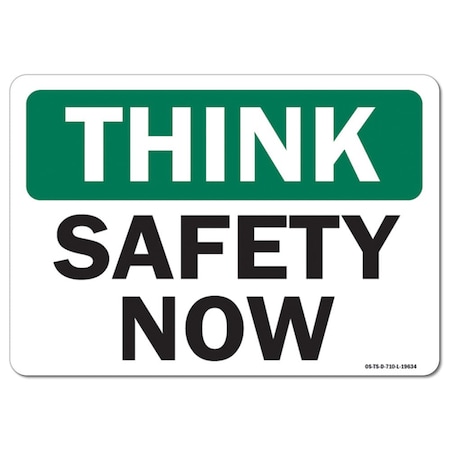 OSHA Think Sign, Safety Now, 14in X 10in Rigid Plastic